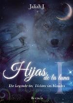 Hijas de la luna Die Legende der Töchter des Mondes Band 1