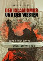 Der Islamismus und der Westen Gute Terroristen Böse Terroristen