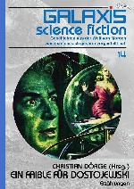 GALAXIS SCIENCE FICTION, Band 14: EIN FAIBLE FÜR DOSTOJEWSKI Geschichten aus der Welt von Morgen - wie man sie sich gestern vorgestellt hat.
