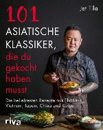 101 asiatische Klassiker, die du gekocht haben musst Die beliebtesten Rezepte aus Thailand, Vietnam, Japan, China und Korea