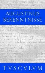 Confessiones lateinisch-deutsch = Bekenntnisse