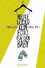 Heute leider kein Foto für dich, Baby