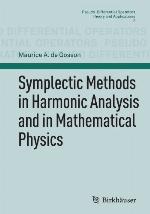 Symplectic Methods in Harmonic Analysis and in Mathematical Physics