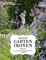 Englische Gartenikonen die Schöpferinnen des englischen Gartenstils und ihre Gärten