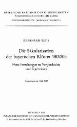 Die Säkularisation der bayerischen Klöster : 1802-03 ...