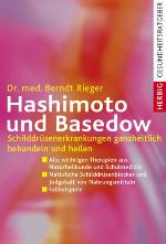 Hashimoto und Basedow Schilddrüsenerkrankungen ganzheitlich behandeln und heilen