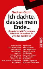 Ich dachte, das sei mein Ende... Gespräche mit Zeitzeugen über ihre Erlebnisse im Zweiten Weltkrieg