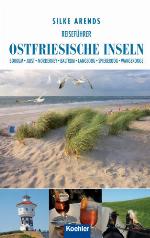 Reiseführer Ostfriesische Inseln Borkum, Juist, Norderney, Baltrum, Langeoog, Spiekeroog, Wangerooge