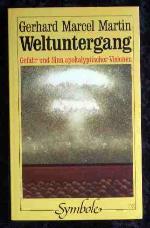 Weltuntergang : Gefahr und Sinn apokalyptischer Visionen