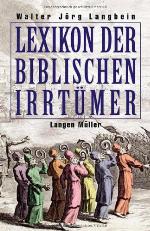 Lexikon der biblischen Irrtümer : von A wie Auferstehung Christi bis Z wie Zeugen Jehovas
