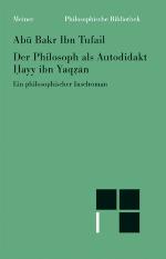 Der Philosoph als Autodidakt : ein philosophischer Inselroman = Ḥayy ibn Yaqẓān