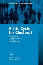 A life cycle for clusters? : the dynamics of agglomeration, change, and adaptation
