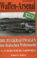 Die Zugkraftwagen der deutschen Wehrmacht : 1 t - 5 t (Sd. Kfz. 10, Sd. Kfz. 11 und Sd. Kfz. 6)