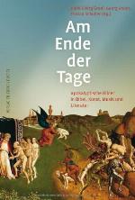 Am Ende der Tage : apokalyptische Bilder in Bibel, Kunst, Musik und Literatur