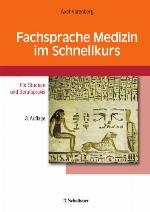 Fachsprache Medizin im Schnellkurs : für Studium und Berufspraxis : mit 190 Übungen und zahlreichen Tabellen