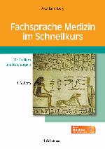 Fachsprache Medizin im Schnellkurs : für Studium und Berufspraxis ; mit zahlreichen Tabellen