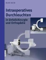 Intraoperatives Durchleuchten in Unfallchirurgie Und Orthopadie