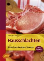 Hausschlachten schlachten, zerlegen, wursten ; [neues EU-Recht]