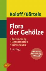 Flora der Gehölze Bestimmung, Eigenschaften und Verwendung ; [mit Winterbestimmungsschlüssel!]
