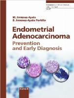 Endometrial Adenocarcinoma: Prevention and Early Diagnosis Including contributions by Iglesias Goy, E. (Madrid); Rios Vallejo, M. (Madrid)