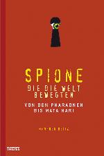 Spione, die die Welt bewegten