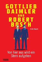Gottlieb Daimler und Robert Bosch : von hier aus wird ein Stern aufgehen