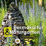 Permakultur et Naturgarten : nachhaltig gärtnern mit dem Drei-Zonen-Modell