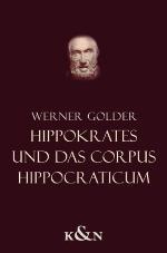 Hippokrates und das Corpus Hippocraticum : eine Einführung für Philologen und Mediziner.
