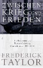 Zwischen Krieg und Frieden: Die Besetzung und Entnazifizierung Deutschlands 1944-1946