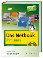 Das Netbook - mit Linux Internet überall, Büro in der Hosentasche, Vergnügen jederzeit