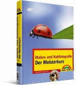 Makro-und Nahfotografie - Der Meisterkurs