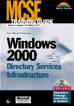 MCSE Windows 2000 Directory Services Infrastructure [deutsche Ausgabe für Prüfung 70-217] ; exclusiv interaktive Prüfungssimulation in Deutsch