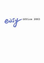 Office 2003 - Easy Im Büro klappt´s wie am Schnürchen!
