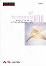 ASP-Programmierung mit ADO Mit ADO, ADO+ und ASP+ professionelle Websites erstellen