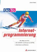 Go to Internetprogrammierung ; [der Weg zum Profi ; ASP, ASP.NET, JavaScript und DHTML ; Arbeitsbuch und Referenz]
