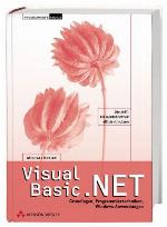 Visual Basic .Net. Grundlagen, Programmiertechniken, Windows Anwendungen