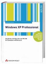 Windows XP Professional Installation, Konfiguration und Betrieb für Einzelplatz und Netzwerk