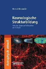 Kosmologische Strukturbildung : Von der Quantenfluktuation zur Galaxie