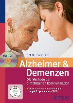 Alzheimer und Demenzen : die Methode der einfühlsamen Kommunikation ; Unterstützung und Anleitung für Angehörige - auch auf DVD