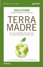 Terra Madre Für ein nachhaltiges Gleichgewicht zwischen Mensch und Mutter Erde