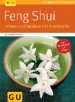 Feng Shui. Leben und Wohnen in Harmonie (GU Ratgeber Gesundheit) (German Edition)