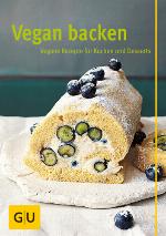 Vegan backen Vegane Rezepte für Kuchen und Desserts
