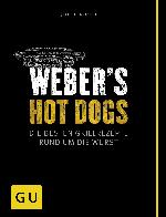 Weber's Hot Dogs Die besten Grillrezepte rund um die Wurst