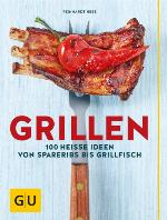 Grillen 100 heiße Ideen von Spareribs bis Grillfisch