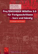 Pro/Engineer Wildfire 3.0 Für Fortgeschrittene   Kurz Und Bündig