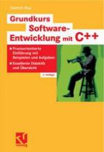 Grundkurs Software-Entwicklung mit C++ : Praxisorientierte Einfhrung mit Beispielen und Aufgaben? Exzellente Didaktik und bersicht