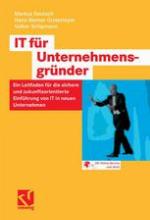 IT für Unternehmensgründer : Ein Leitfaden für die sichere und zukunftsorientierte Einführung von IT in neuen Unternehmen