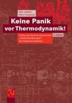 Keine Panik vor Thermodynamik! : Erfolg und Spaß im klassischen "Dickbrettbohrerfach" des Ingenieurstudiums
