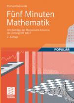Fünf Minuten Mathematik : 100 Beiträge der Mathematik-Kolumne der Zeitung DIE WELT
