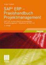 SAP® ERP - Praxishandbuch Projektmanagement : SAP® ERP als Werkzeug für professionelles Projektmanagement - aktualisiert auf ECC 6.0